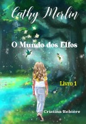Cover-Bild zum Titel 'O Mundo dos Elfos, Cathy Merlin Livro 1' von 'Cristina Rebiere'