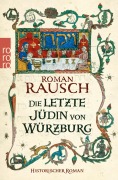 Cover-Bild zum Titel 'Die letzte Jüdin von Würzburg' von 'Roman Rausch'