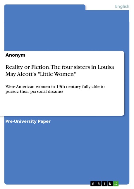 Reality or Fiction. The four sisters in Louisa May Alcott's "Little Women" - 