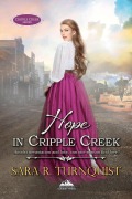 Cover-Bild zum Titel 'Hope in Cripple Creek (Cripple Creek Series, #1)' von 'Sara R. Turnquist'