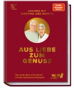 Cover-Bild zum Titel 'Kochen mit Martina und Moritz - Aus Liebe zum Genuss' von 'Martina Meuth, Bernd "Moritz" Neuner-Duttenhofer'