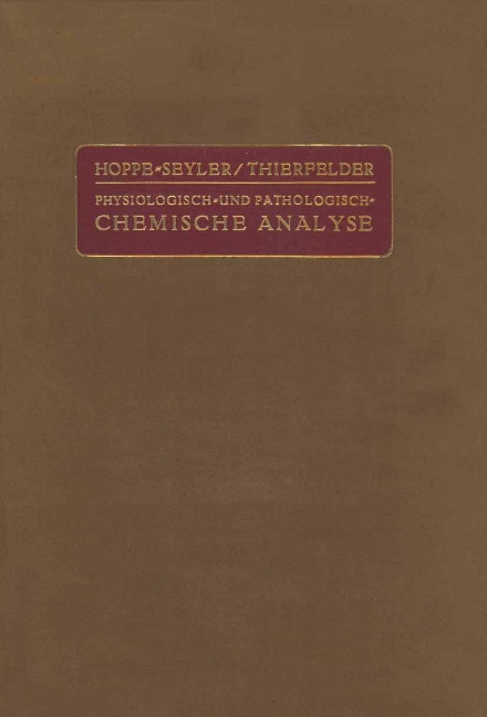 Handbuch der Physiologisch- und Pathologisch-Chemischen Analyse für Ärzte und Studierende - G. Hoppe-Seyler, H. Thierfelder, P. Brigl, S. Edlbacher, K. Felix