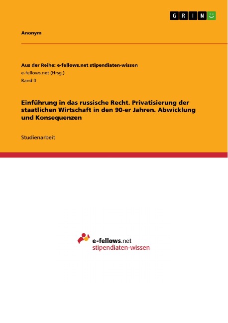 Einführung in das russische Recht. Privatisierung der staatlichen Wirtschaft in den 90-er Jahren. Abwicklung und Konsequenzen - 