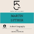 Martin Luther: A short biography - George Fritsche, Minute Biographies, Minutes