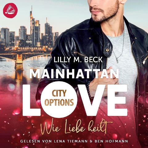 MAINHATTAN LOVE - Wie Liebe heilt (Die City Options Reihe) - Lilly M. Beck