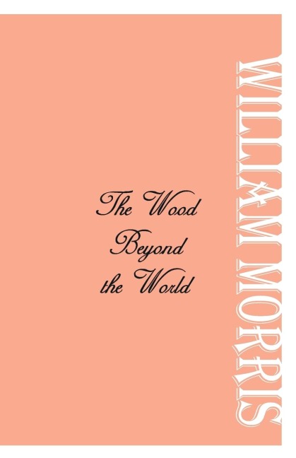 The Wood Beyond the World - William Morris