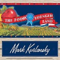 The Food of a Younger Land Lib/E: A Portrait of American Food---Before the National Highway System, Before Chain Restaurants, and Before Frozen Food, - Mark Kurlansky