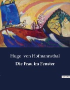 Cover-Bild zum Titel 'Die Frau im Fenster' von 'Hugo Von Hofmannsthal'