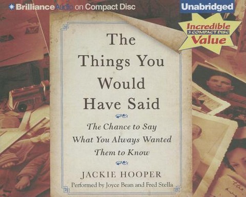 The Things You Would Have Said: The Chance to Say What You Always Wanted Them to Know - Jackie Hooper
