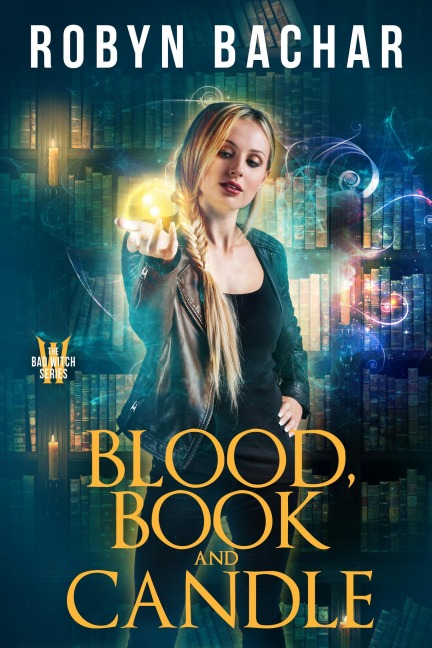 Blood, Book and Candle (Bad Witch, #6) - Robyn Bachar