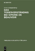 Das Todesverständnis bei Simone de Beauvoir - Erich Schmalenberg