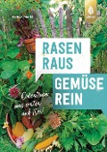 Cover-Bild zum Titel 'Rasen raus. Gemüse rein.' von 'Arthur Motté'