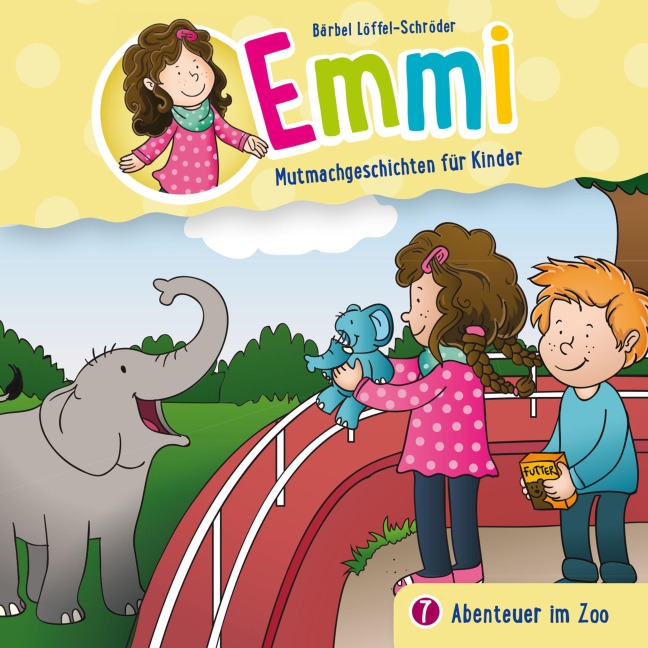 07: Abenteuer im Zoo - Emmi - Mutmachgeschichten für Kinder, Bärbel Löffel-Schröder, Tobias Schuffenhauer