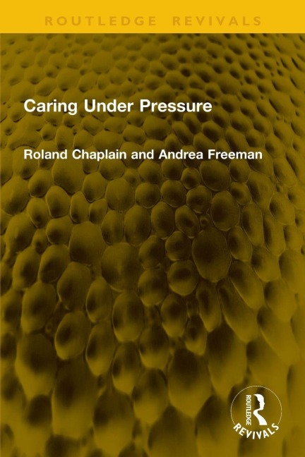 Caring Under Pressure - Andrea Freeman, Roland Chaplain