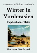Cover-Bild zum Titel 'Winter in Vorderasien (Großdruck)' von 'Annemarie Schwarzenbach'
