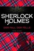 Cover-Bild zum Titel 'Der Fall der Fälle. Sherlock Holmes - The Late Cases' von 'Peter Jackob'