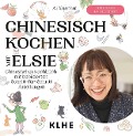 Cover-Bild zum Titel 'Chinesisch kochen mit Elsie' von 'Ai Xuanhui'