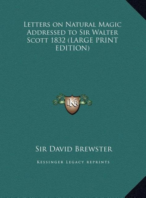 Letters on Natural Magic Addressed to Sir Walter Scott 1832 (LARGE PRINT EDITION) - David Brewster