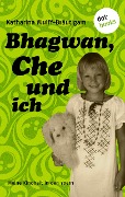 Bhagwan, Che und ich - Katharina Wulff-Bräutigam