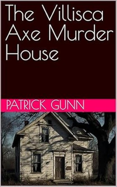 The Villisca Axe Murder House - Patrick Gunn