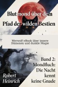 Cover-Bild zum Titel 'Blutmond über dem Pfad der wilden Bestien' von 'Robert Heinrich'
