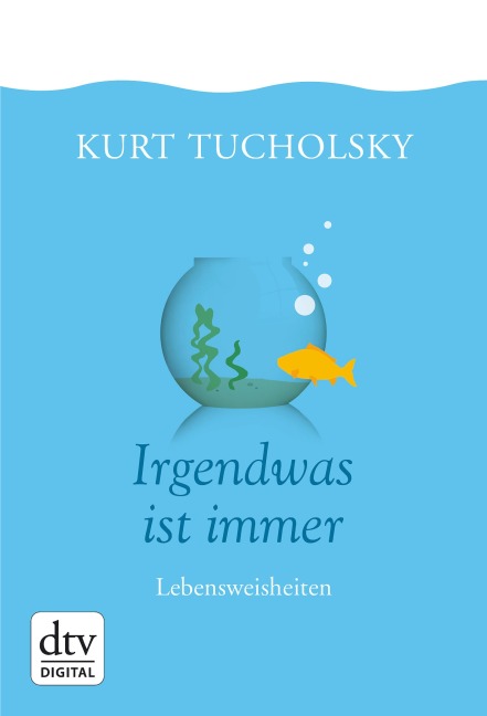 Irgendwas ist immer - Kurt Tucholsky