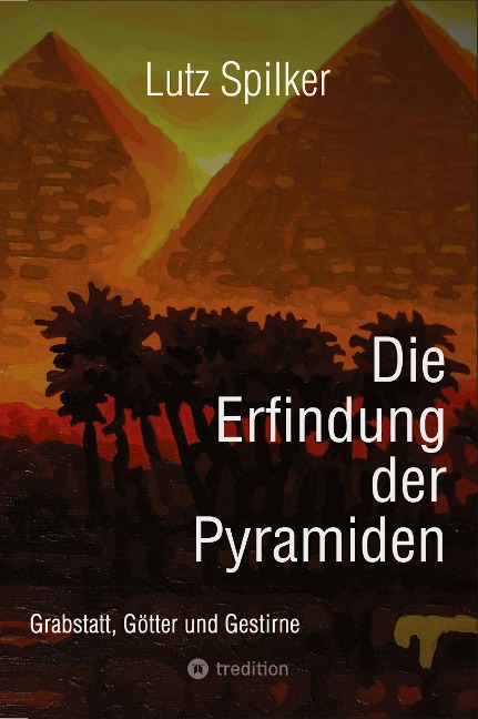 Die Erfindung der Pyramiden - Lutz Spilker