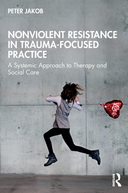Nonviolent Resistance in Trauma-Focused Practice - Peter Jakob
