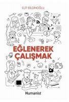 Eglenerek Calismak - Elif Bilginoglu