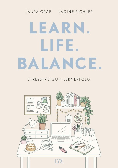 Learn. Life. Balance. - Stressfrei zum Lernerfolg - Laura Graf, Nadine Pichler