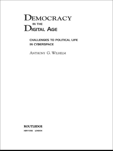Democracy in the Digital Age - Anthony G. Wilhelm
