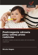 Cover-Bild zum Titel 'Postrzeganie zdrowia jamy ustnej przez rodziców' von 'Nicola Hagen'