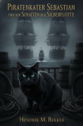Cover-Bild zum Titel 'Piratenkater Sebastian und der Schatten der Silberflotte' von 'Hendrik M. Bekker'