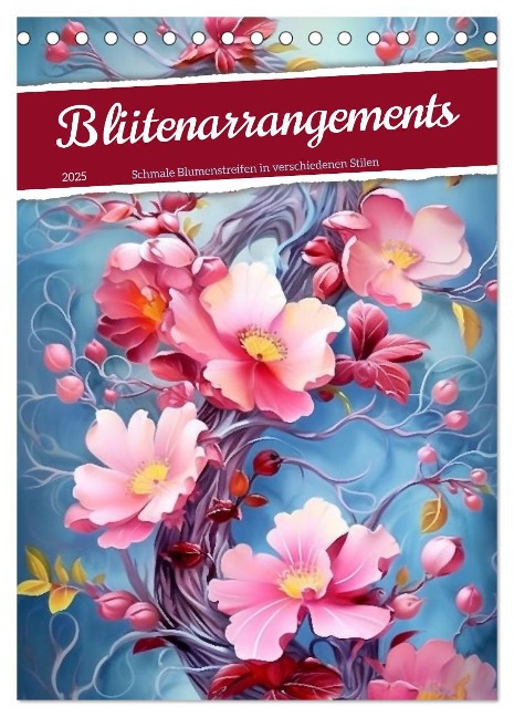 Blütenarrangements (Tischkalender 2025 DIN A5 hoch), CALVENDO Monatskalender - Kerstin Waurick