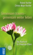 Gemeinsam trauern - gemeinsam weiter lieben - Roland Kachler, Christa Majer-Kachler