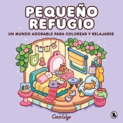 Cover-Bild zum Titel 'Pequeño Refugio / Cozy Corner: Cute & Comfy Coloring Book' von 'Coco Wyo'