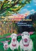 Cover-Bild zum Titel 'Melody, Jokey und Lovely, die drei weltrettenden Schäfchen (Hardcoverausgabe)' von 'Irina Maria Hedrich'