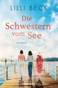 Cover-Bild zum Titel 'Die Schwestern vom See' von 'Lilli Beck'