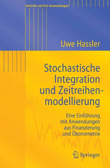Stochastische Integration und Zeitreihenmodellierung - Uwe Hassler