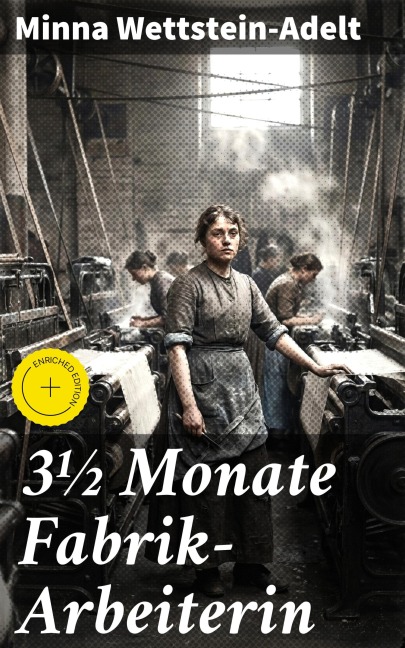 3¿ Monate Fabrik-Arbeiterin - Minna Wettstein-Adelt