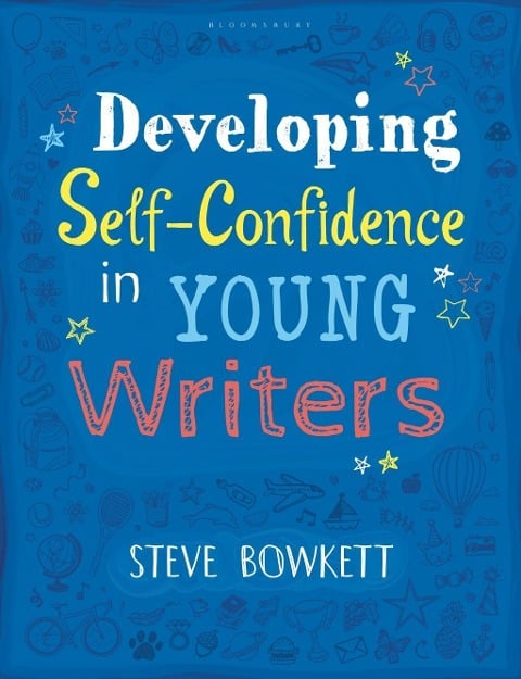 Developing Self-Confidence in Young Writers - Steve Bowkett