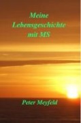 Cover-Bild zum Titel 'Meine Lebensgeschichte mit MS' von 'Peter Meyfeld'