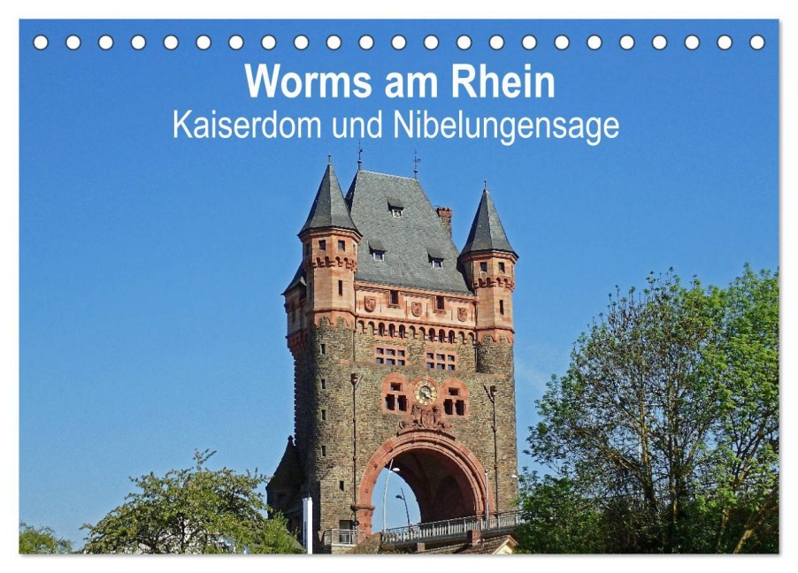 Worms am Rhein - Kaiserdom und Nibelungensage (Tischkalender 2025 DIN A5 quer), CALVENDO Monatskalender - Ilona Andersen