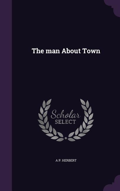 The man About Town - A. P. Herbert