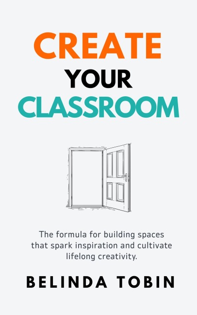 Create Your Classroom - Belinda Tobin