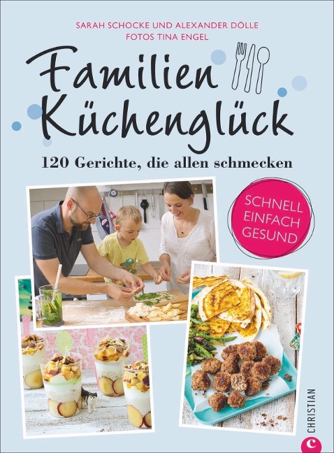 Familienküchenglück - Sarah Schocke, Alexander Dölle