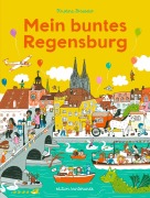 Cover-Bild zum Titel 'Mein buntes Regensburg' von 'Kristina Brasseler'