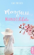 Cover-Bild zum Titel 'Meeresblau & Mandelblüte' von 'Elke Becker'