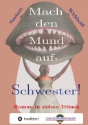 Cover-Bild zum Titel 'Mach den Mund auf, Schwester!' von 'Norbert Wickbold'