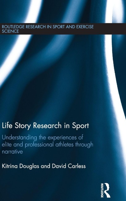 Life Story Research in Sport - Kitrina Douglas, David Carless